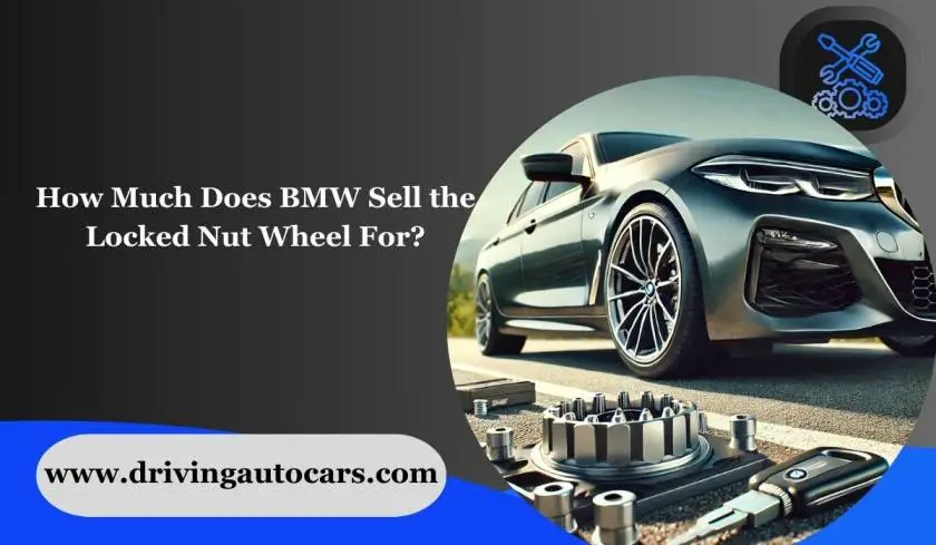 How Much Does BMW Sell the Locked Nut Wheel For?